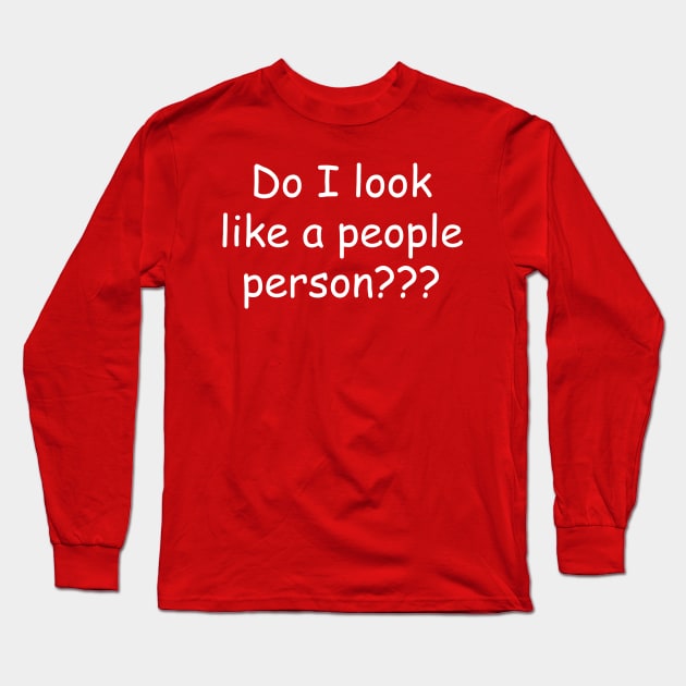 Do I Look Like A People Person? Long Sleeve T-Shirt by PeppermintClover